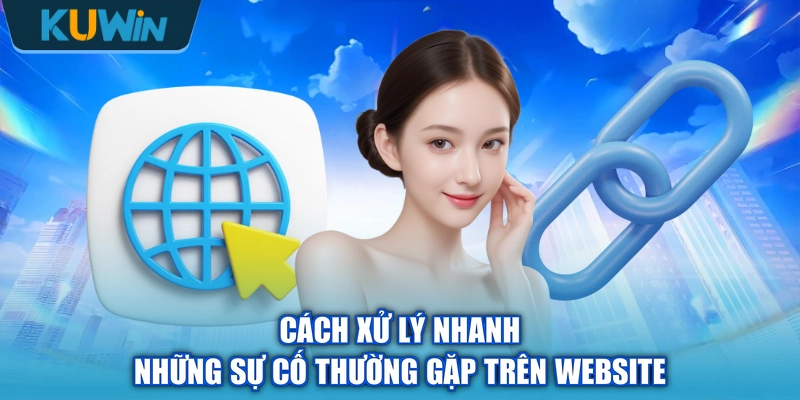 Cách xử lý nhanh những sự cố thường gặp trên website