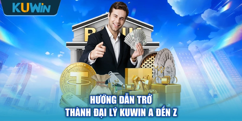 Hướng dẫn trở thành đại lý KUWIN A đến Z