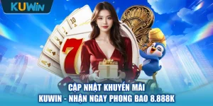 Cập Nhật Khuyến Mãi KUWIN - Nhận Ngay Phong Bao 8.888k